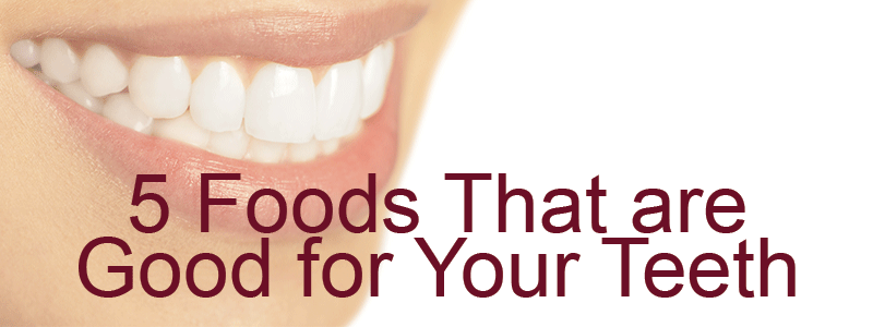 Foods that are good for your teeth